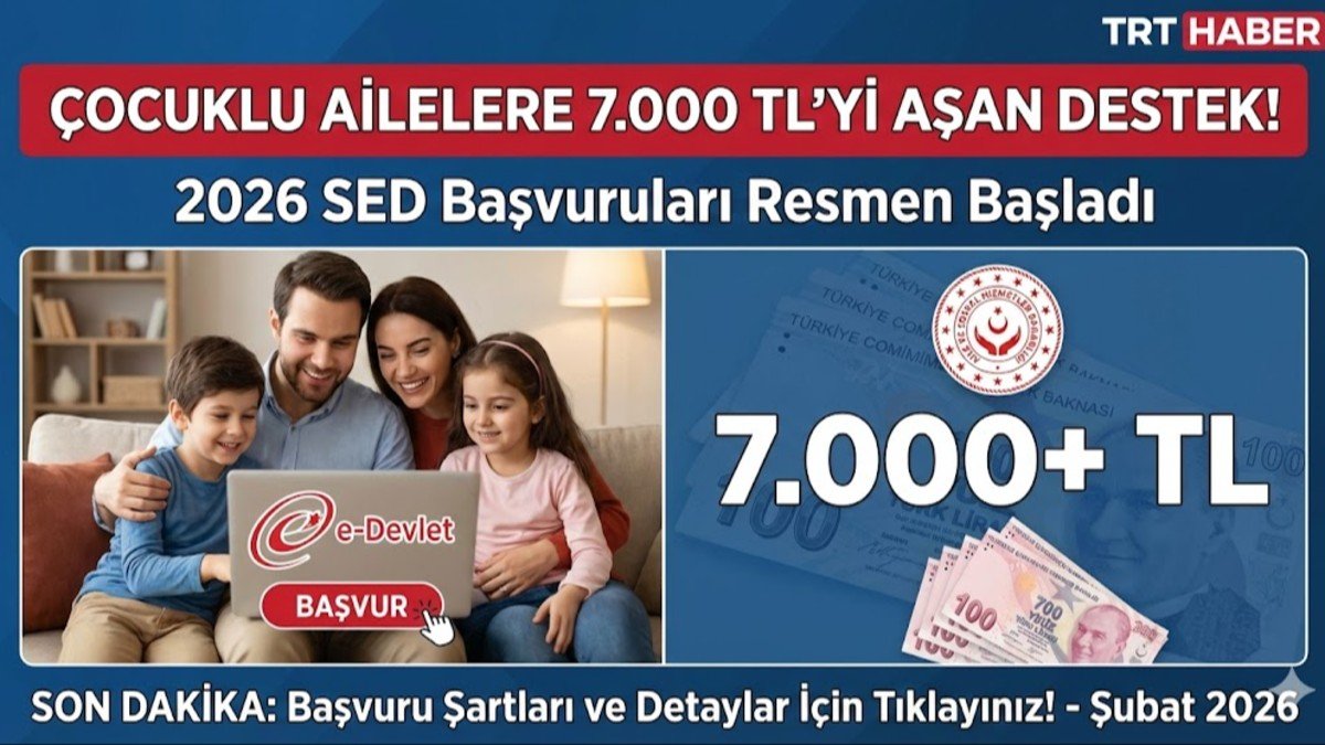 Çocuklu Ailelere 7 Bin TL’yi Aşan Destek: 2026 SED Başvuruları Resmen Başladı